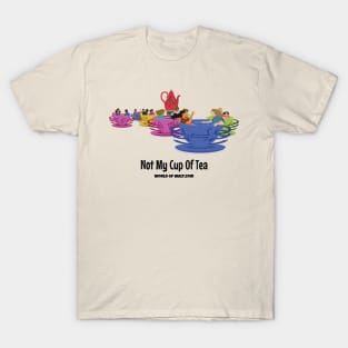 Not My Cup Of Tea T-Shirt